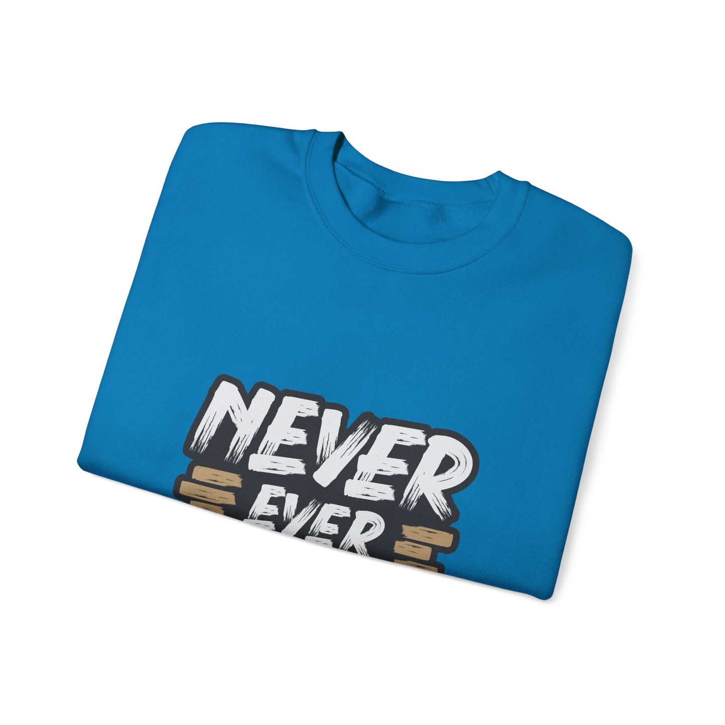 Never Ever Give Up Unisex Heavy Blend™ Crewneck Sweatshirt