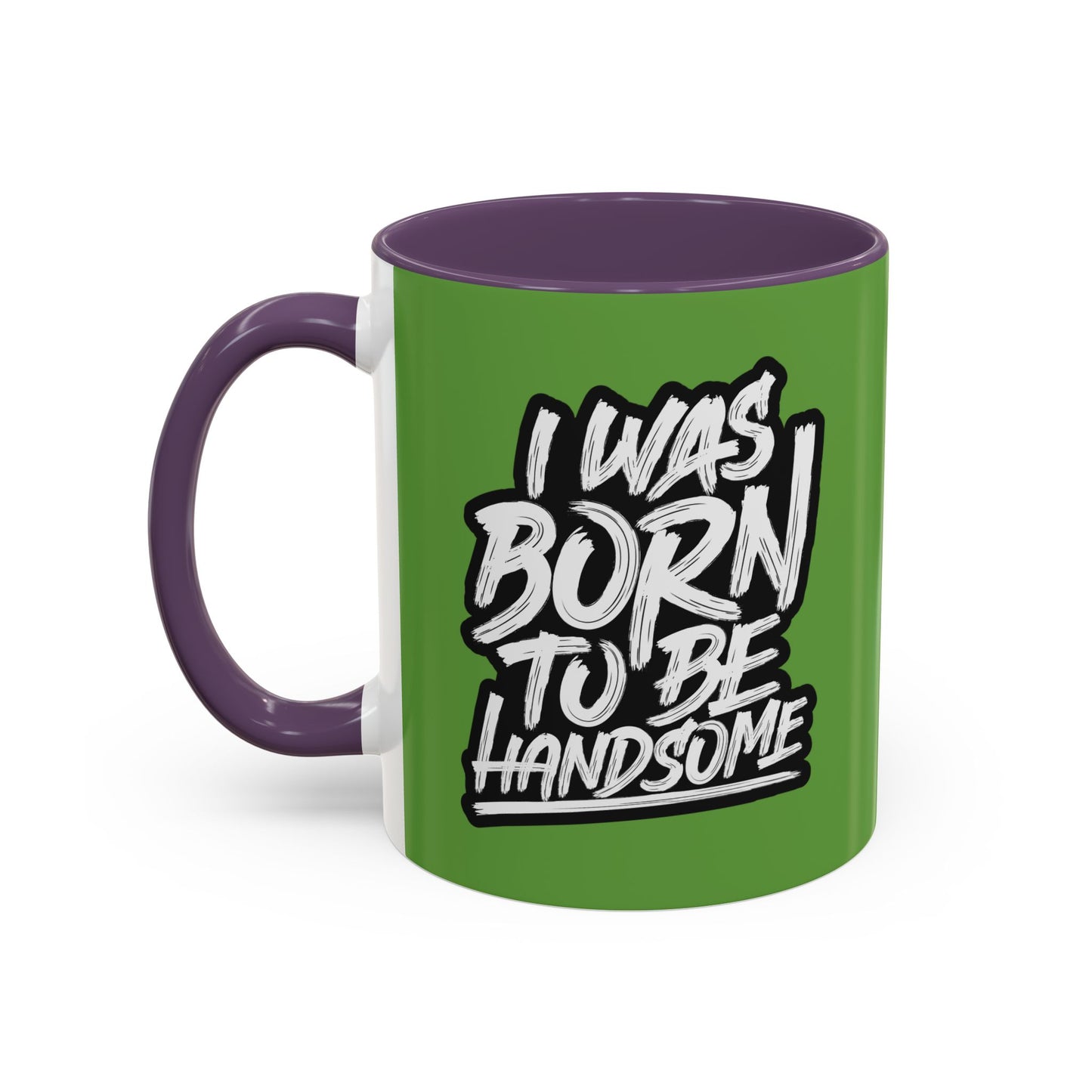 I Was Born To Be Handsome Accent Coffee Mug (11, 15oz)