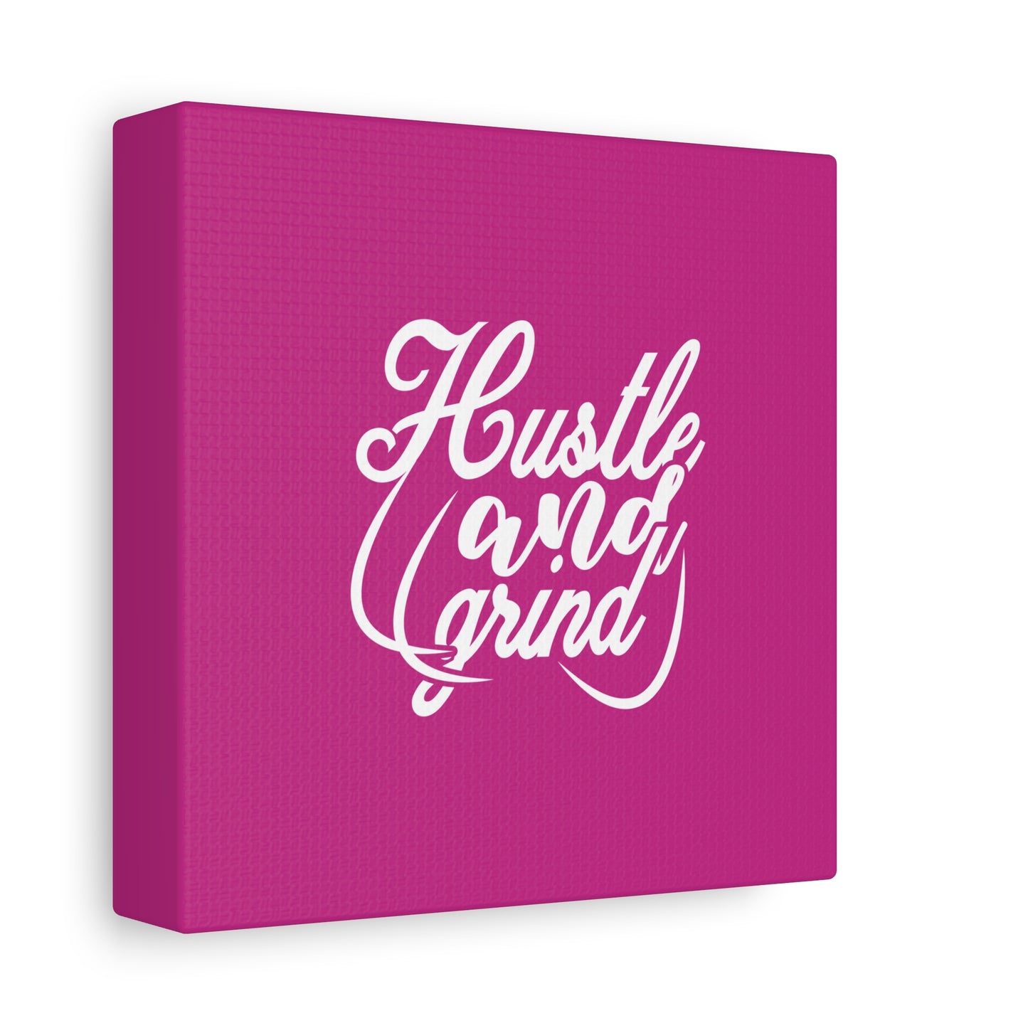 Hustle And Grind Matte Canvas, Stretched, 1.25"