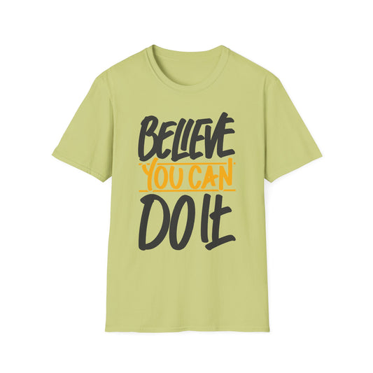 Believe You Can Do It  Unisex Softstyle T-Shirt