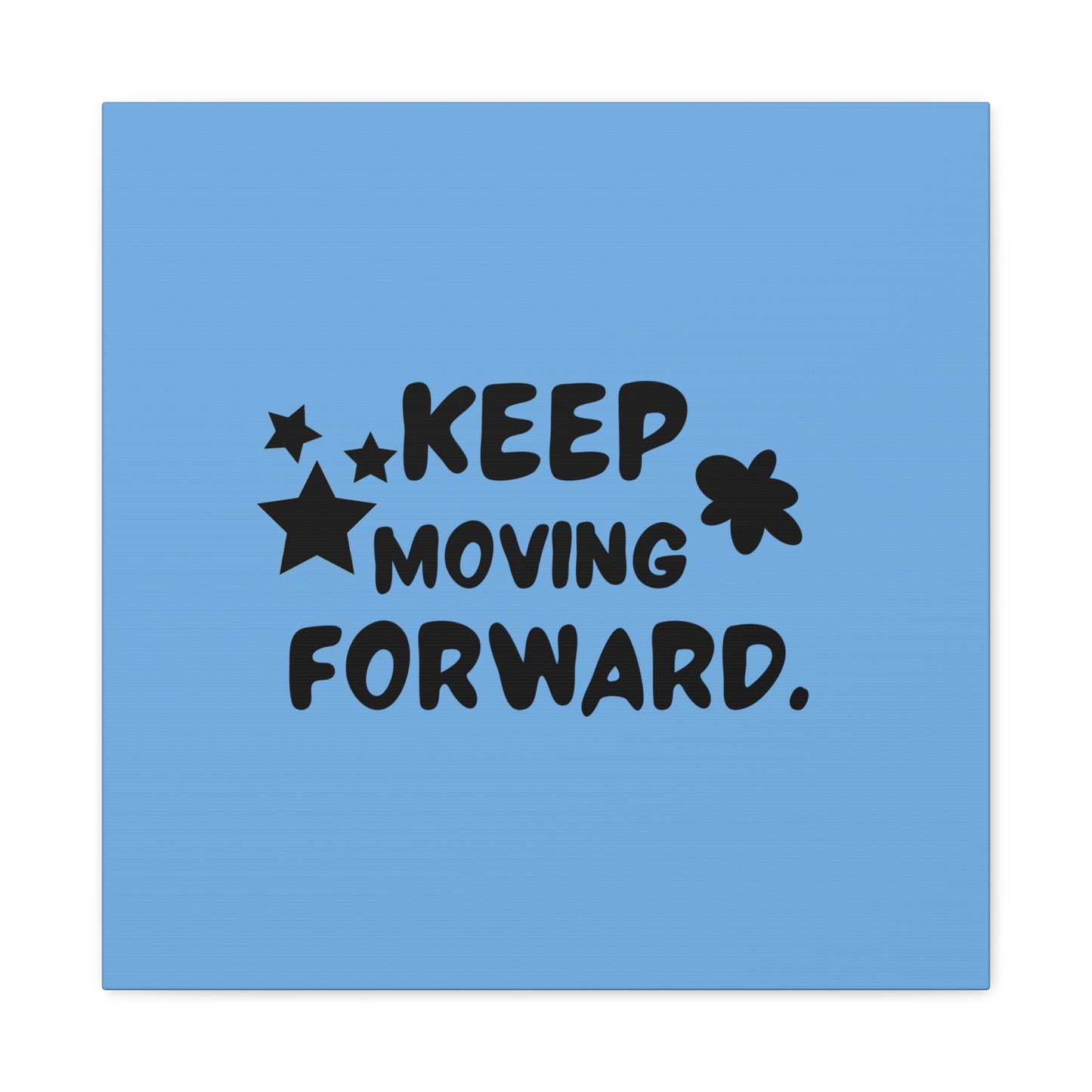 Keep Moving Forward Matte Canvas, Stretched, 1.25"