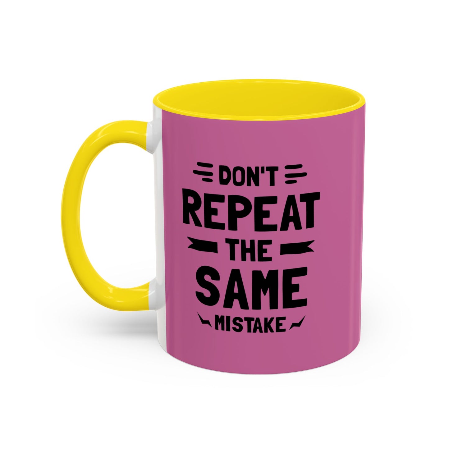 Don't Repeat The Same Mistake Accent Coffee Mug (11, 15oz)