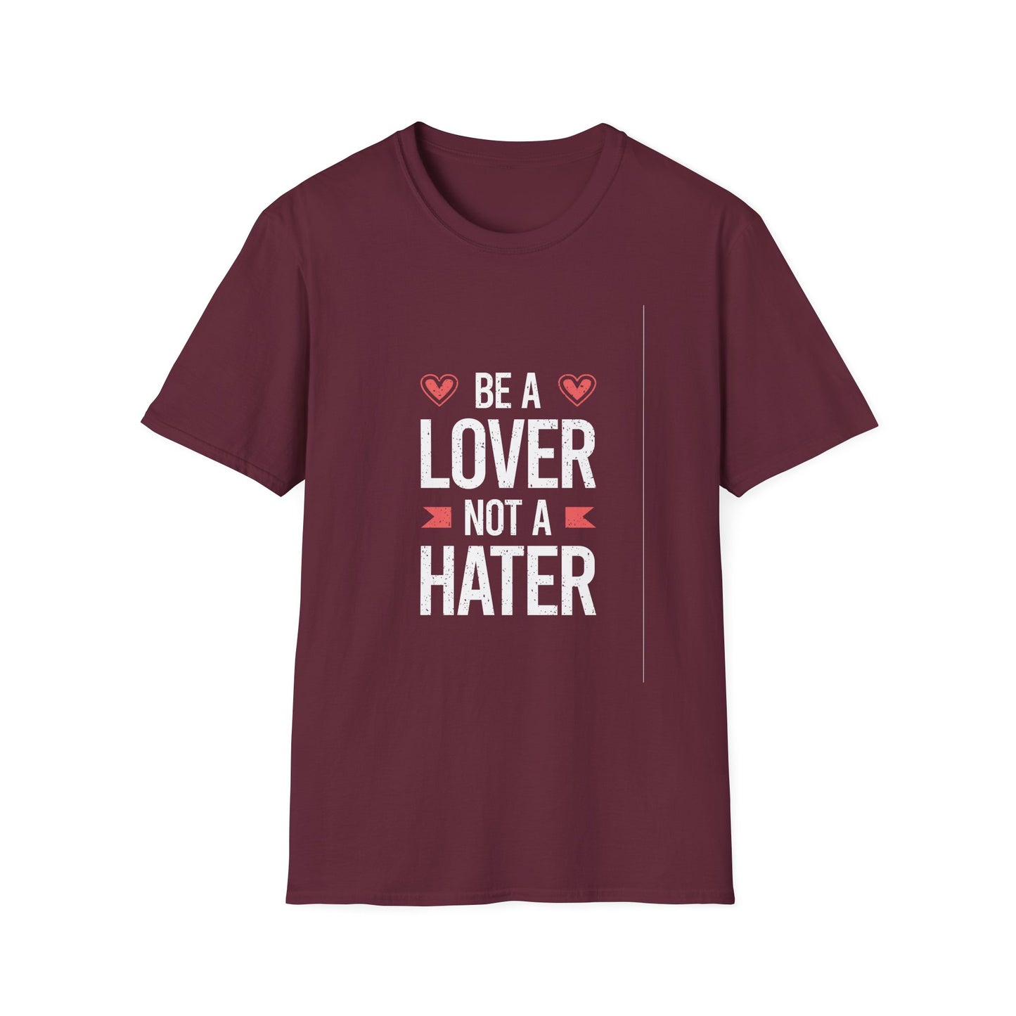 Be A Lover Not A Hater Unisex Softstyle T-Shirt