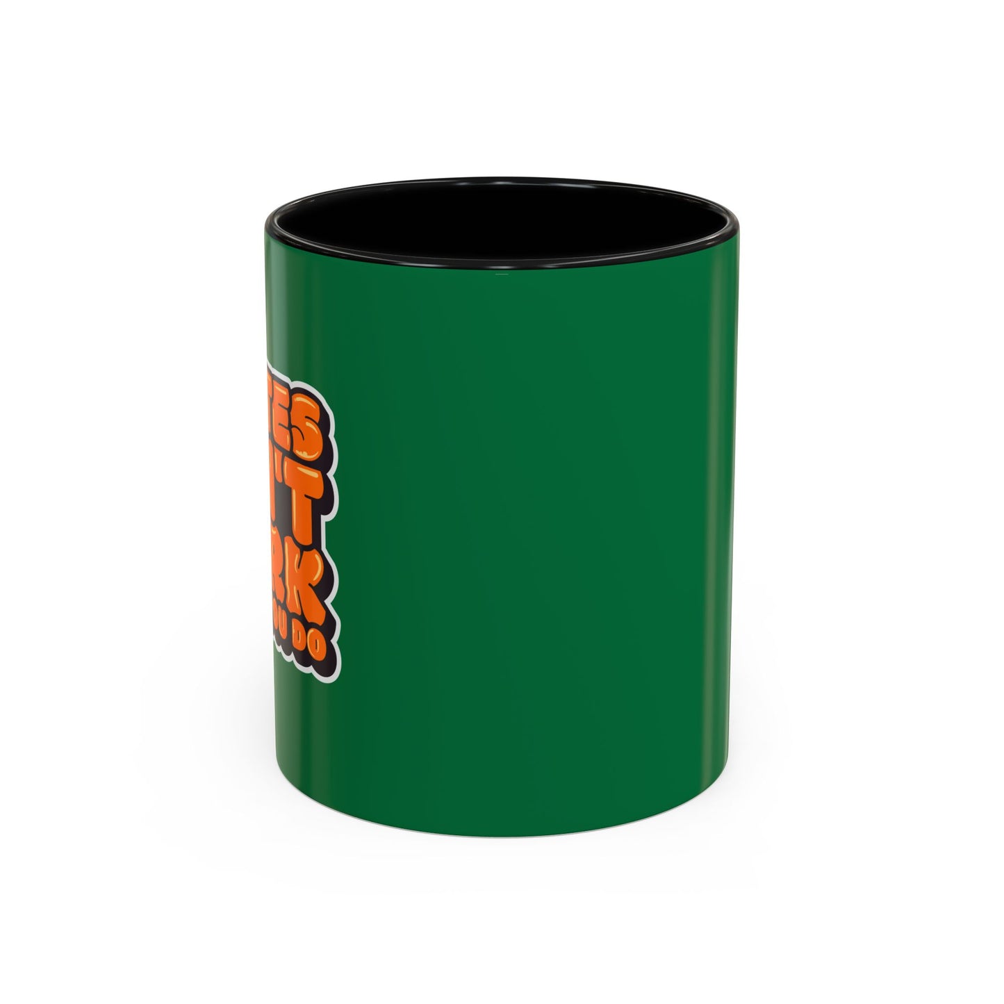 Quotes Don't Work Unless You Do Accent Coffee Mug (11, 15oz)