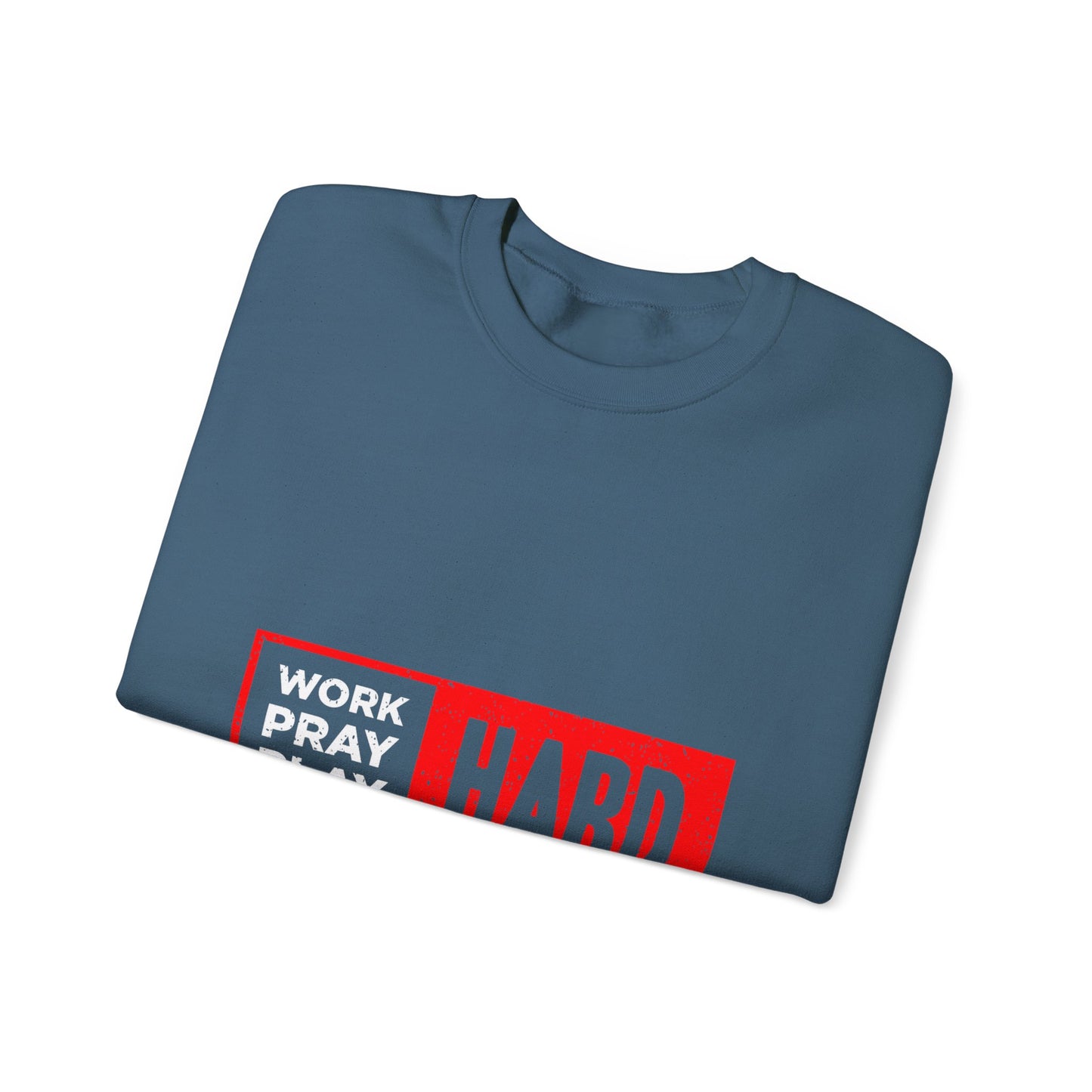 Work Hard Pray Hard Play Hard Unisex Heavy Blend™ Crewneck Sweatshirt
