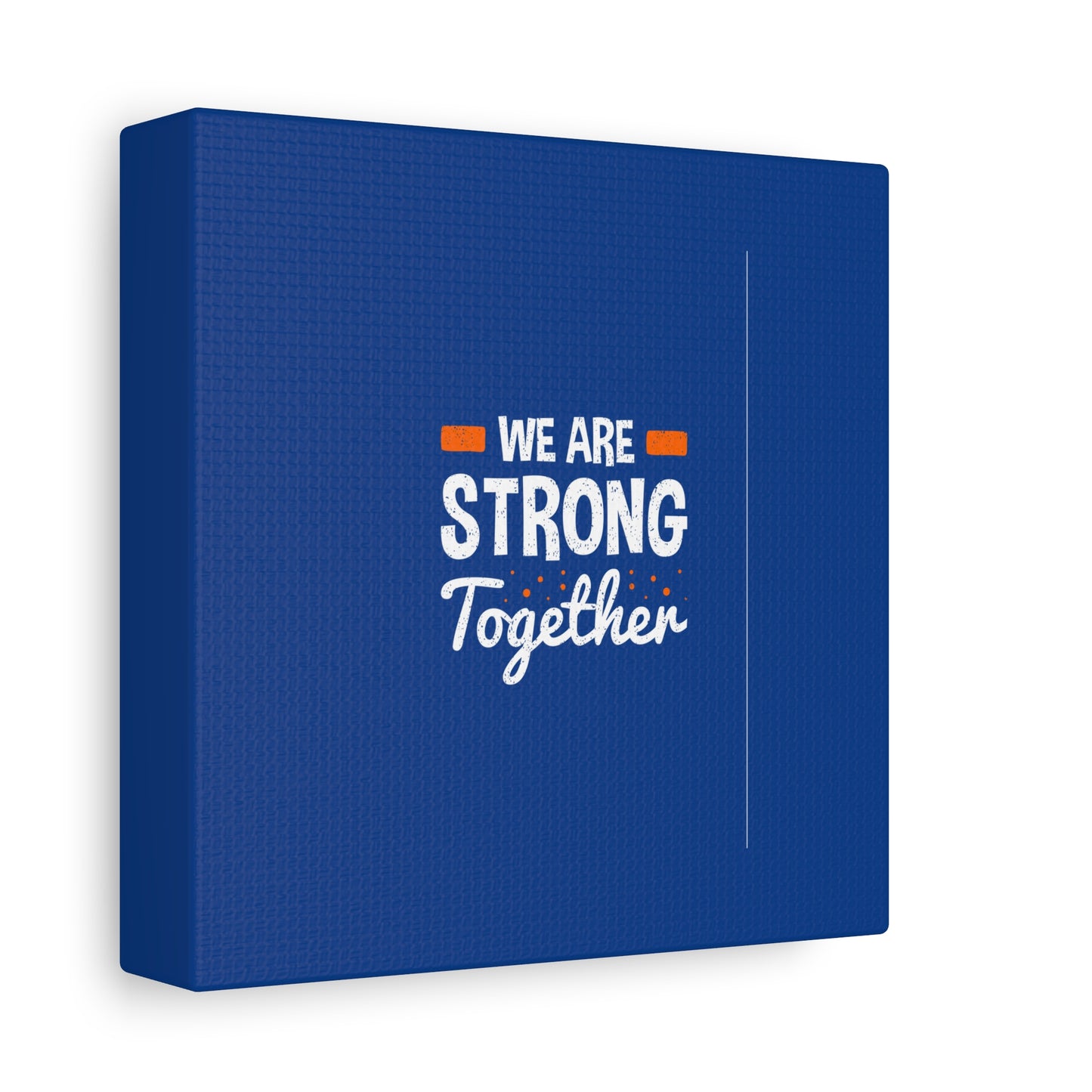 We Are Strong Together Matte Canvas, Stretched, 1.25"