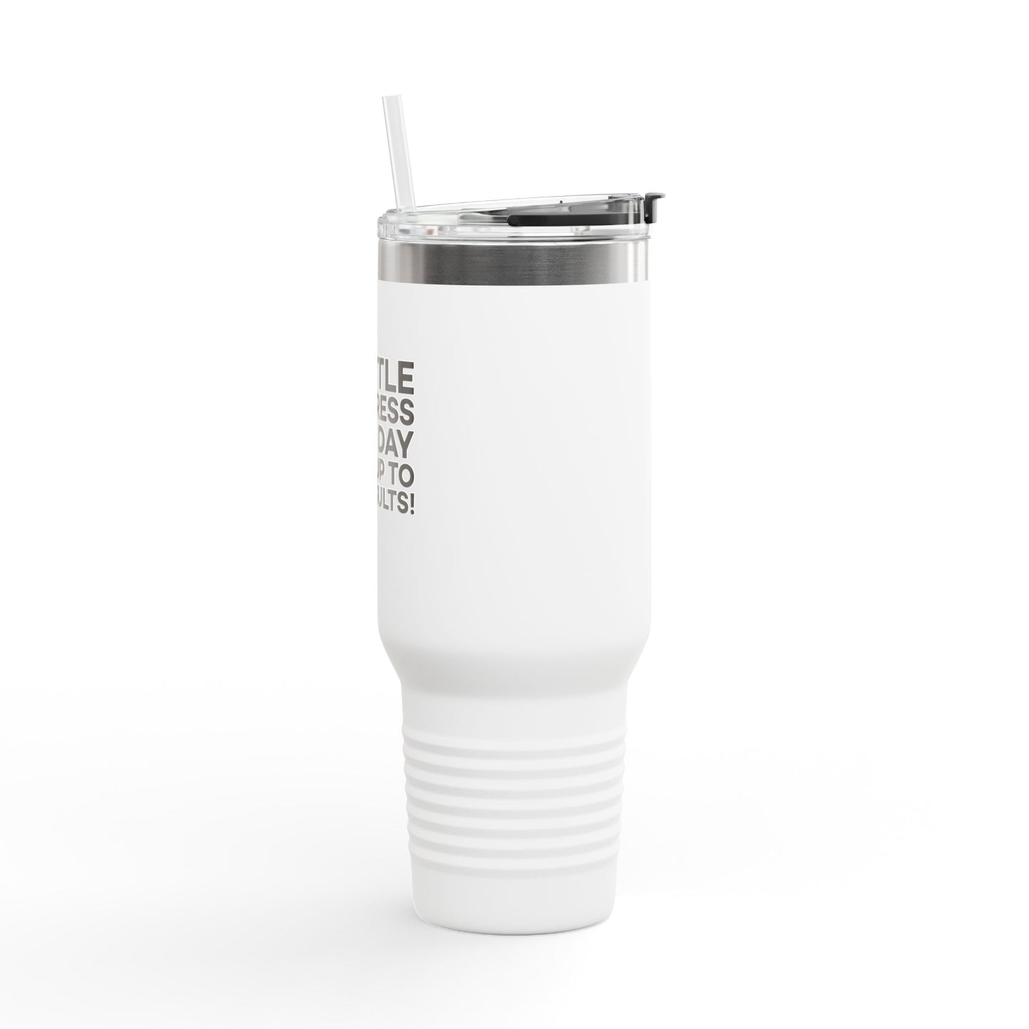 A Little Progress Each Day Adds Up To Big Results! Insulated Travel Mug, 40oz