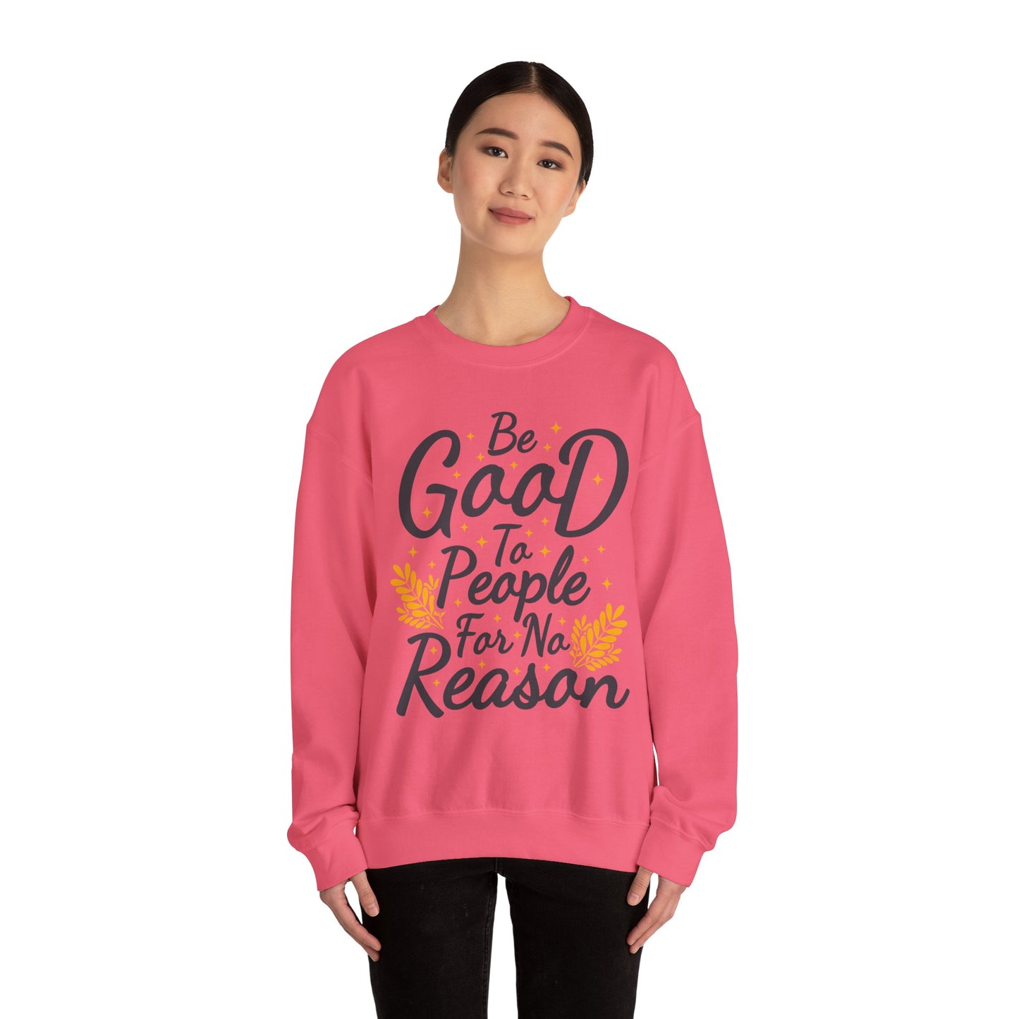 Be Good To People For No Reason Unisex Heavy Blend™ Crewneck Sweatshirt