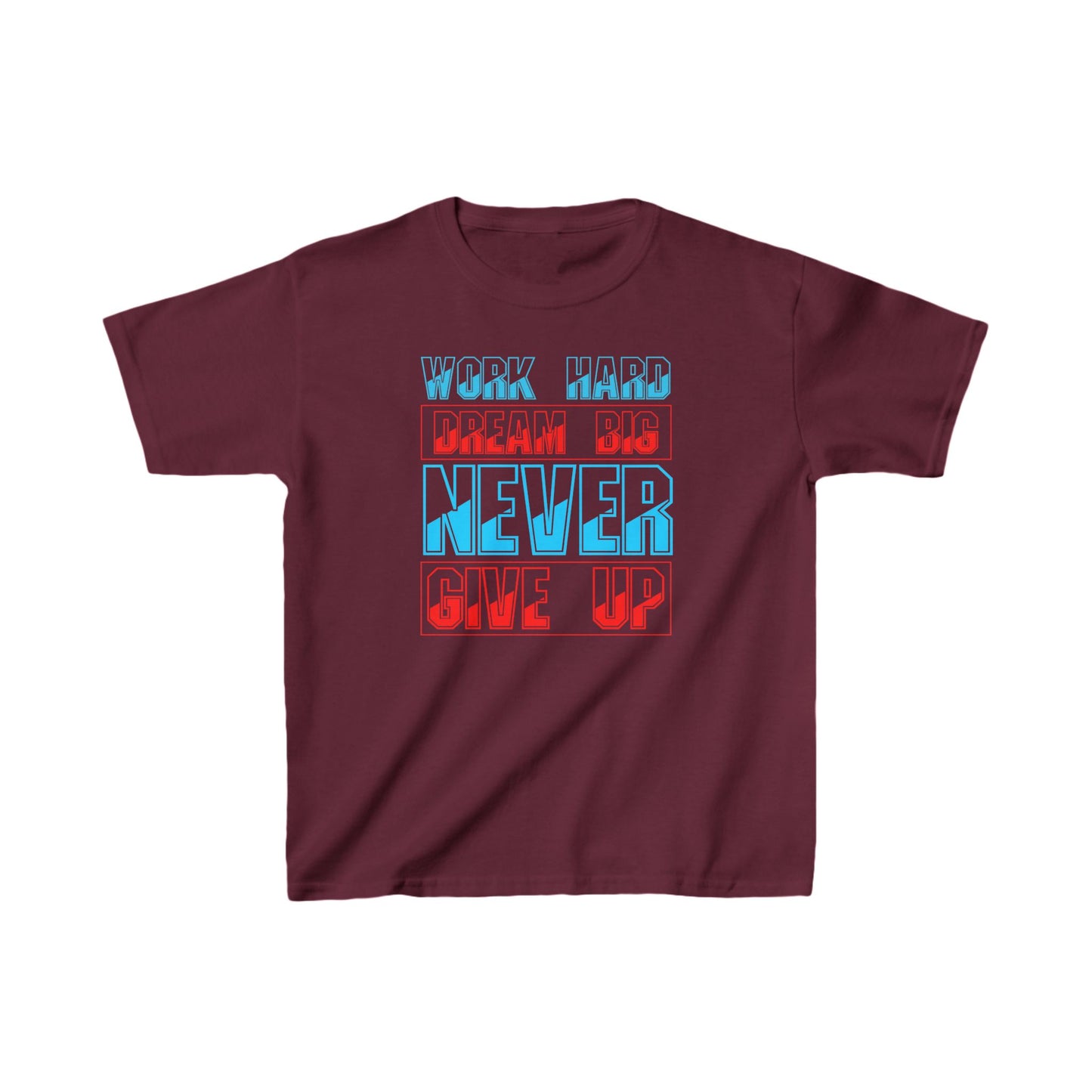 Work Hard Dream Big Never Give Up Kids Heavy Cotton™ Tee