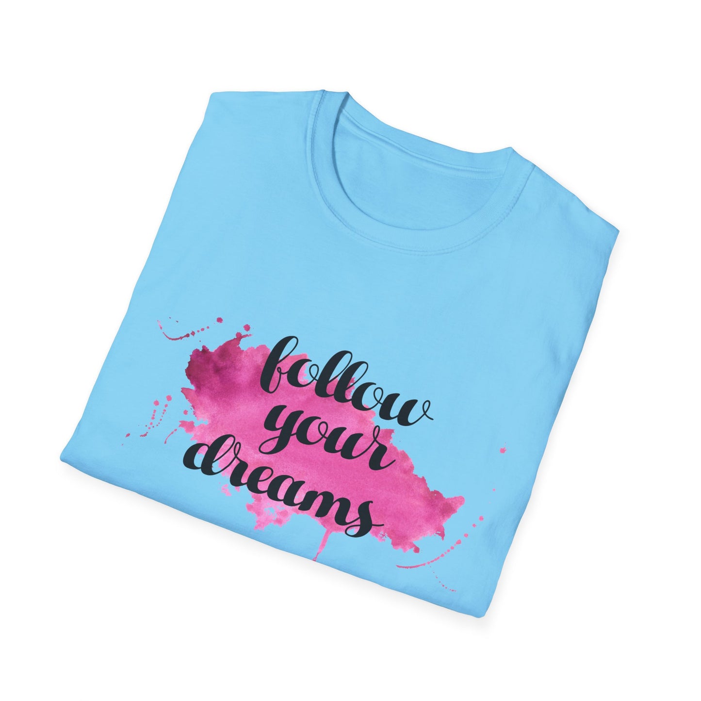 Follow Your Dreams Unisex Softstyle T-Shirt