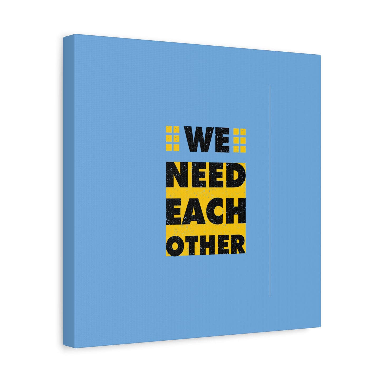 We Need Each Other Matte Canvas, Stretched, 1.25"