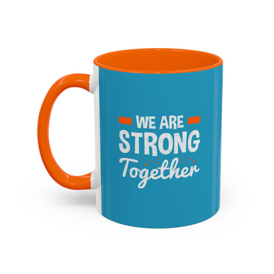 We Are Strong Together Accent Coffee Mug (11, 15oz)