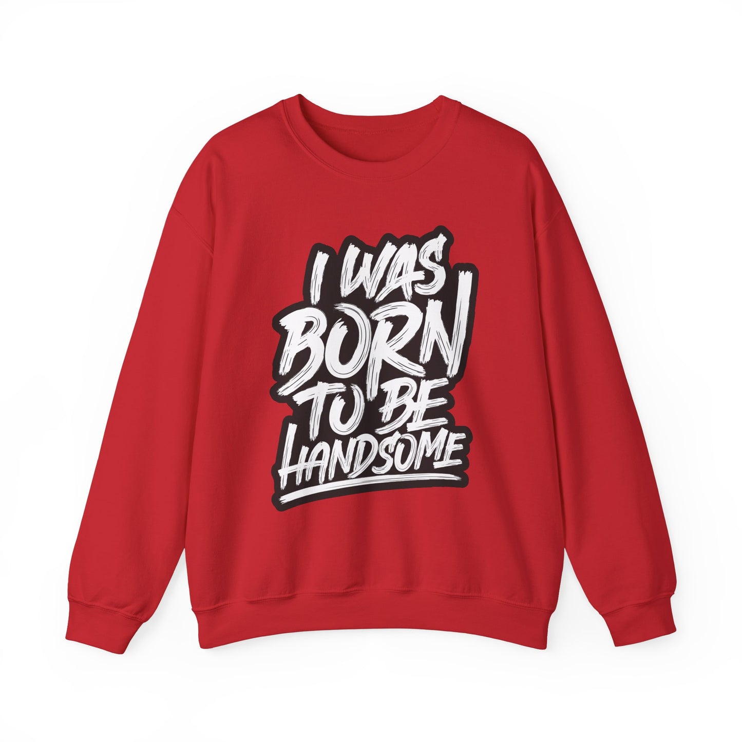I Was Born To Be Handsome Unisex Heavy Blend™ Crewneck Sweatshirt