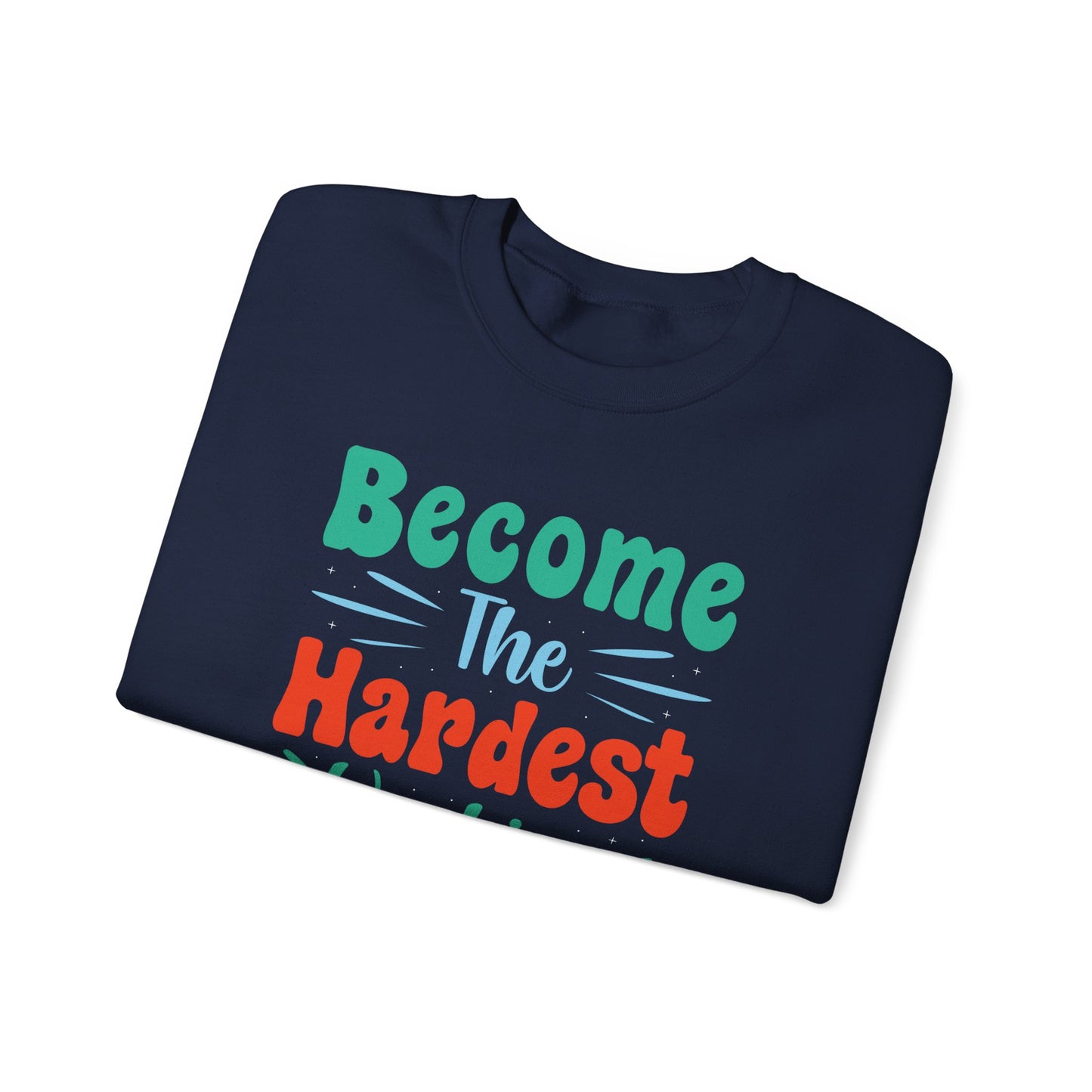 Become The Hardest Working Person You Known Unisex Heavy Blend™ Crewneck Sweatshirt