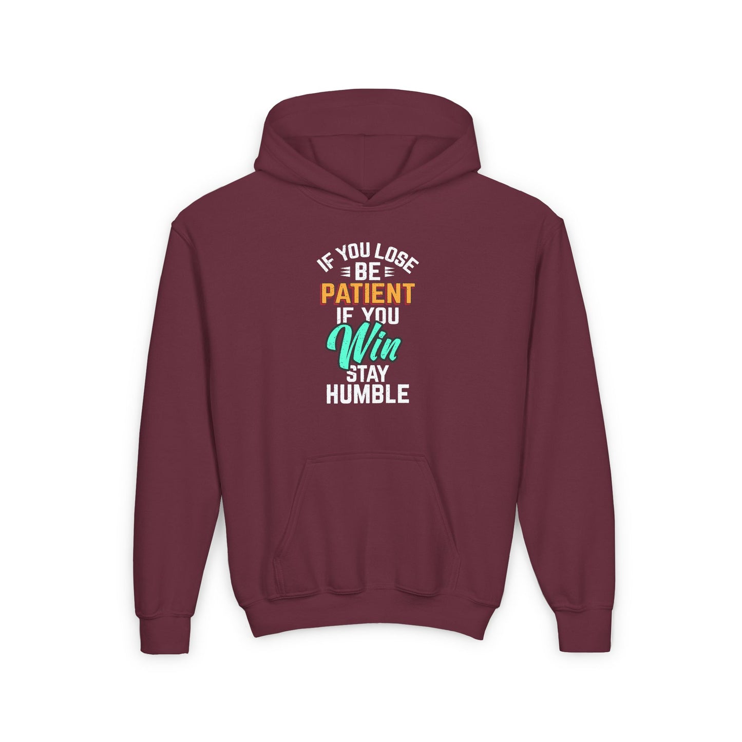 If You Loss Be Patient If You Win Stay Humble Youth Heavy Blend Hooded Sweatshirt