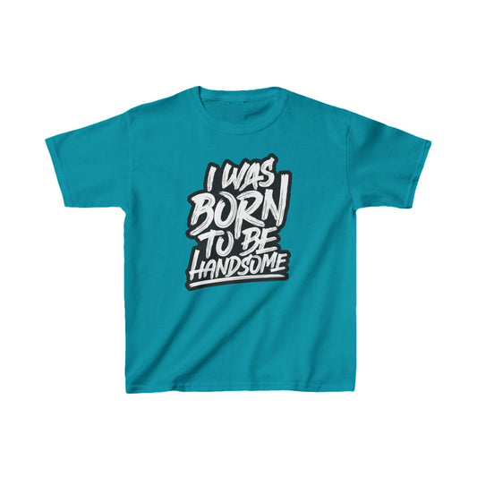 I Was Born To Be Handsome Kids Heavy Cotton™ Tee