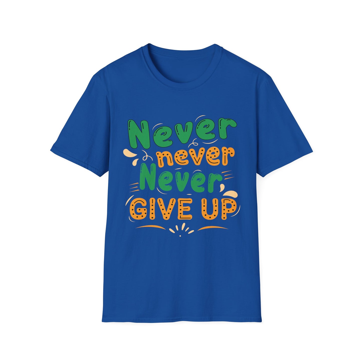 Never Never Never Give Up  Unisex Softstyle T-Shirt