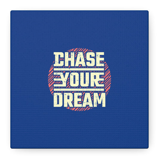 Chase Your Dream Matte Canvas, Stretched, 1.25"