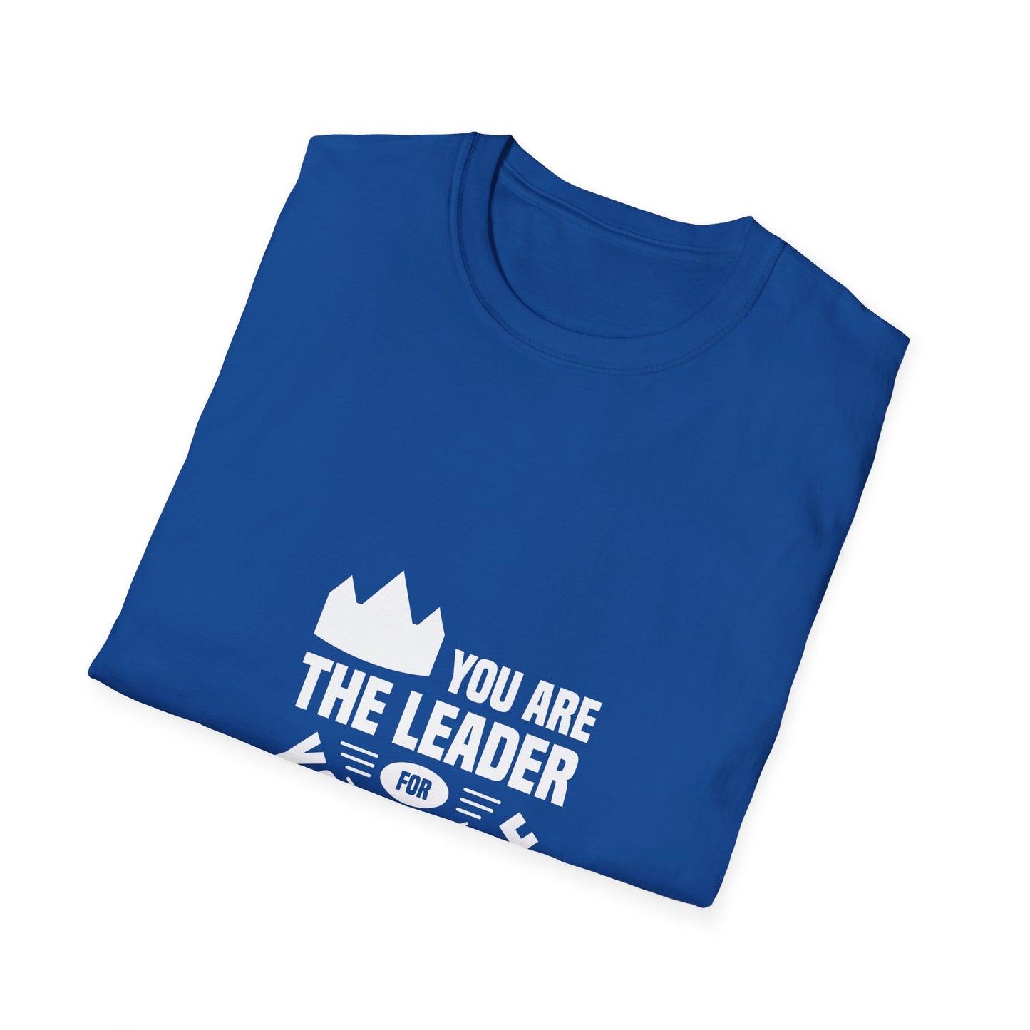 You Are The Leader For Yourself Unisex Softstyle T-Shirt