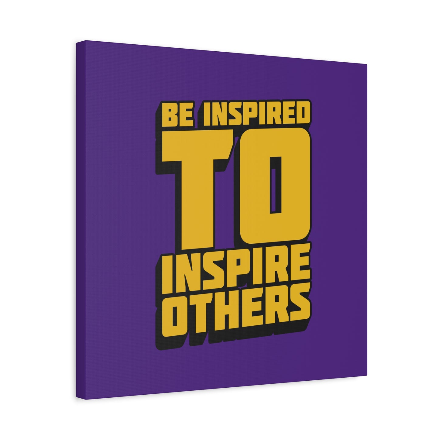 Be Inspired To Inspire Others Matte Canvas, Stretched, 1.25"