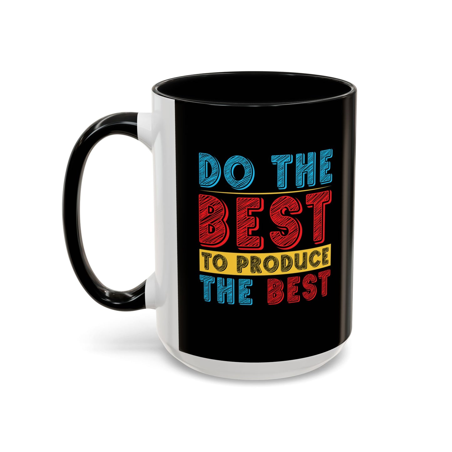 Do The Best To Produce The Best Accent Coffee Mug (11, 15oz)