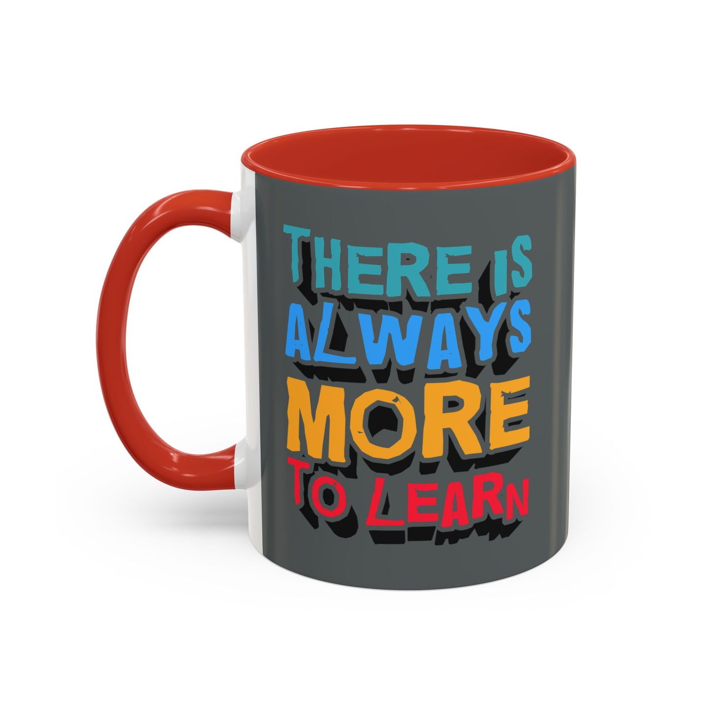 There Is Always More To Learn Accent Coffee Mug (11, 15oz)