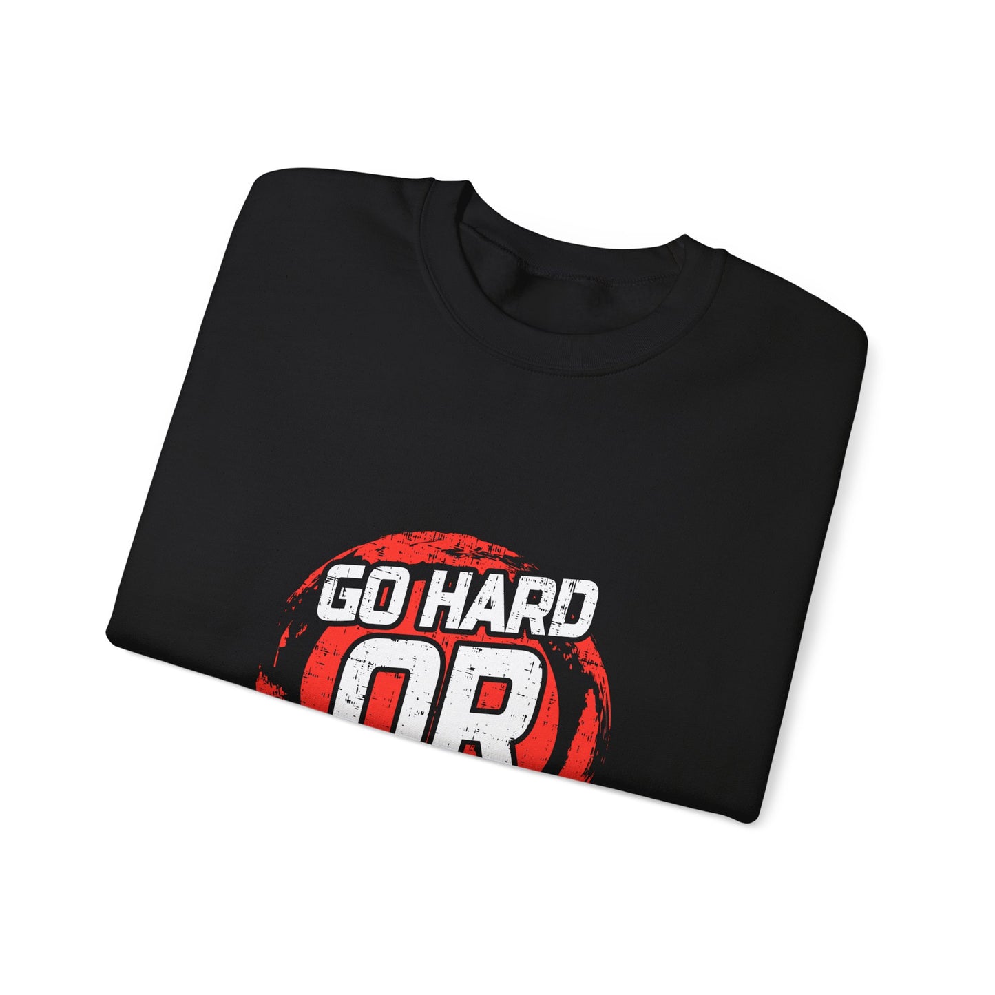 Go Hard Or Go Home Unisex Heavy Blend™ Crewneck Sweatshirt