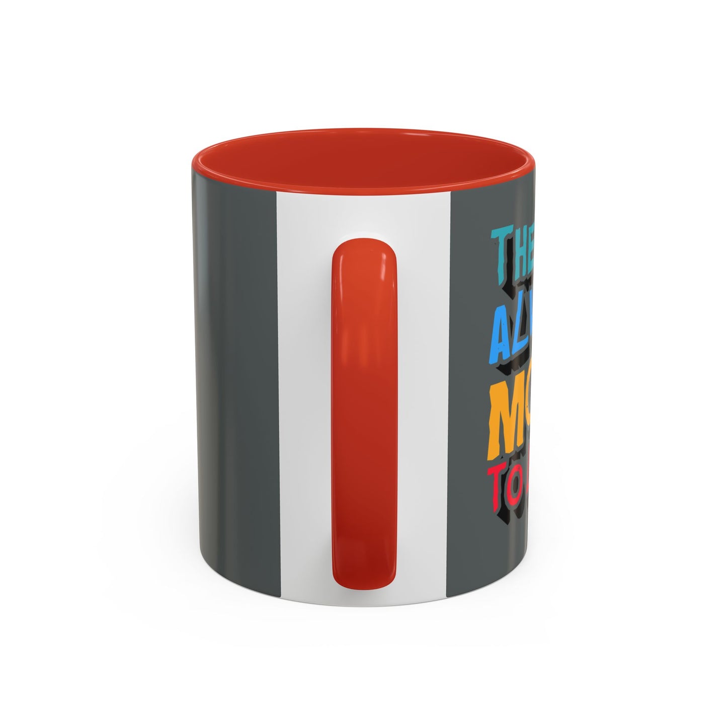 There Is Always More To Learn Accent Coffee Mug (11, 15oz)