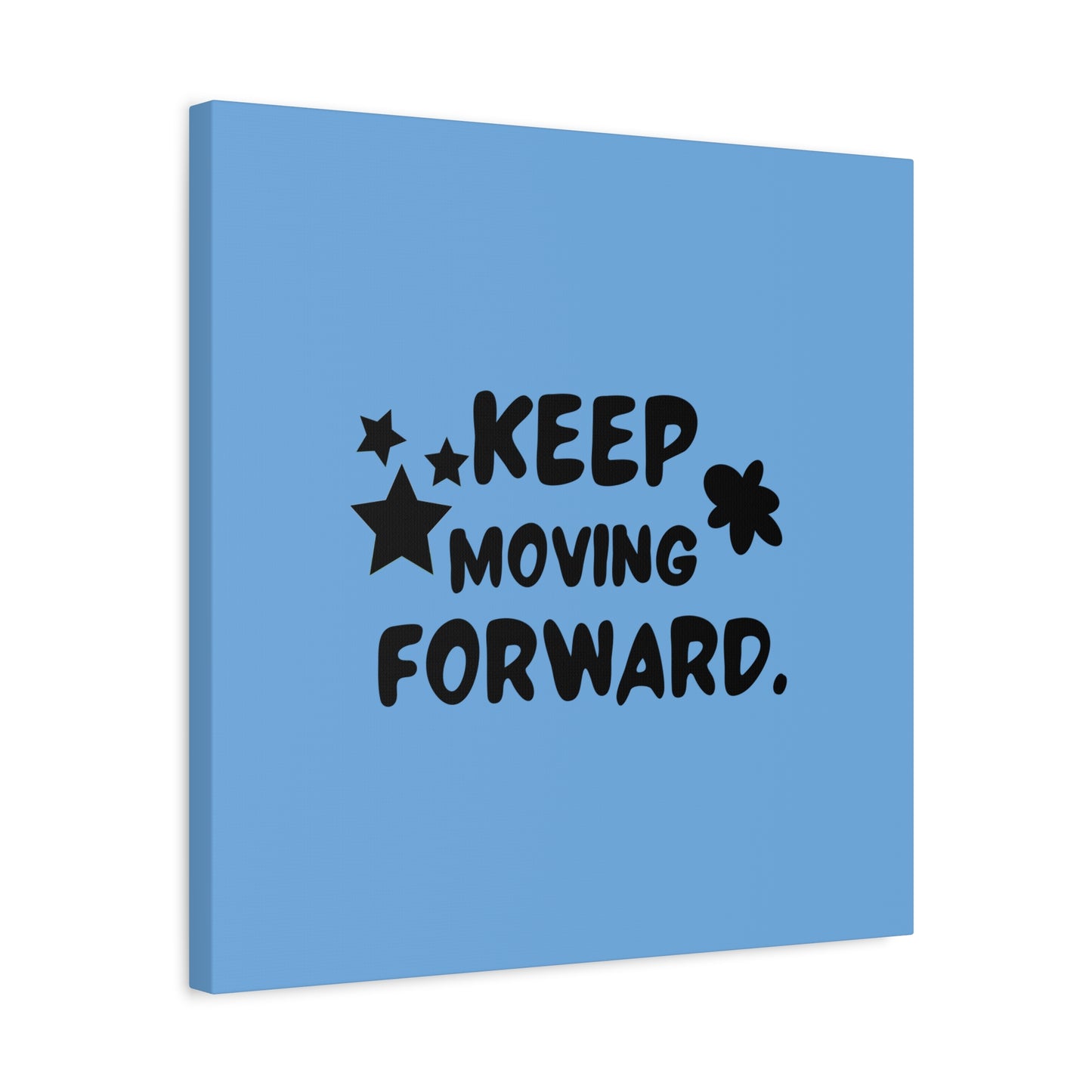 Keep Moving Forward Matte Canvas, Stretched, 1.25"