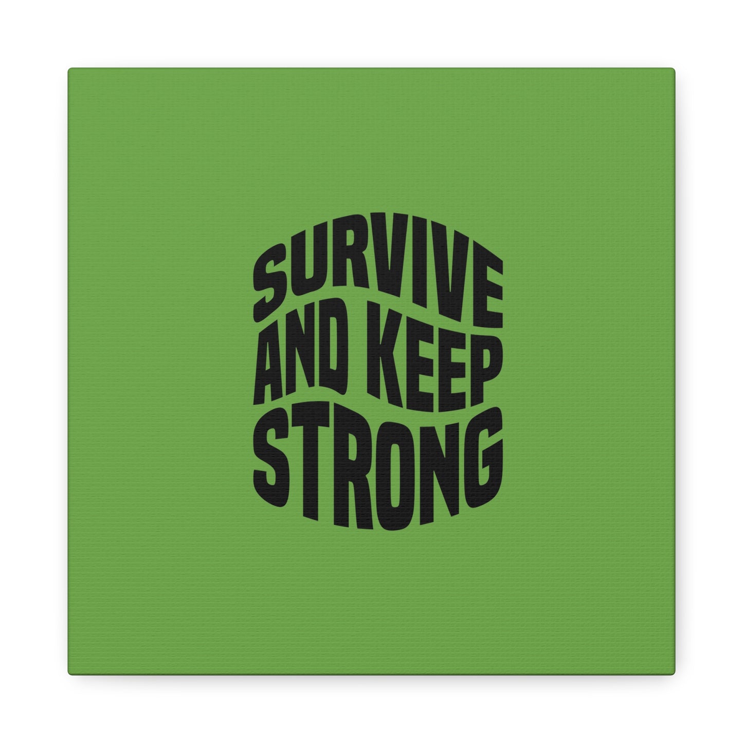 Survive And Keep Strong Matte Canvas, Stretched, 1.25"