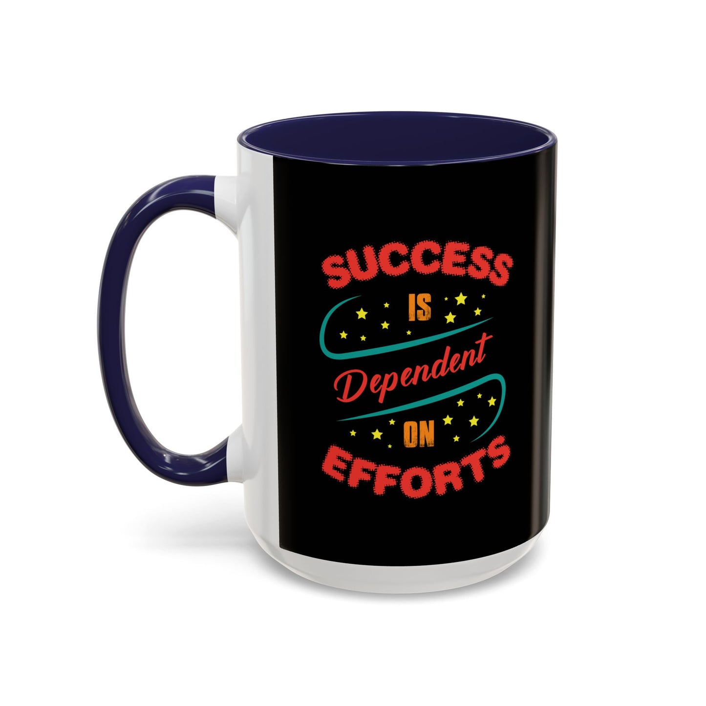 Success Is Dependent On Efforts Accent Coffee Mug (11, 15oz)