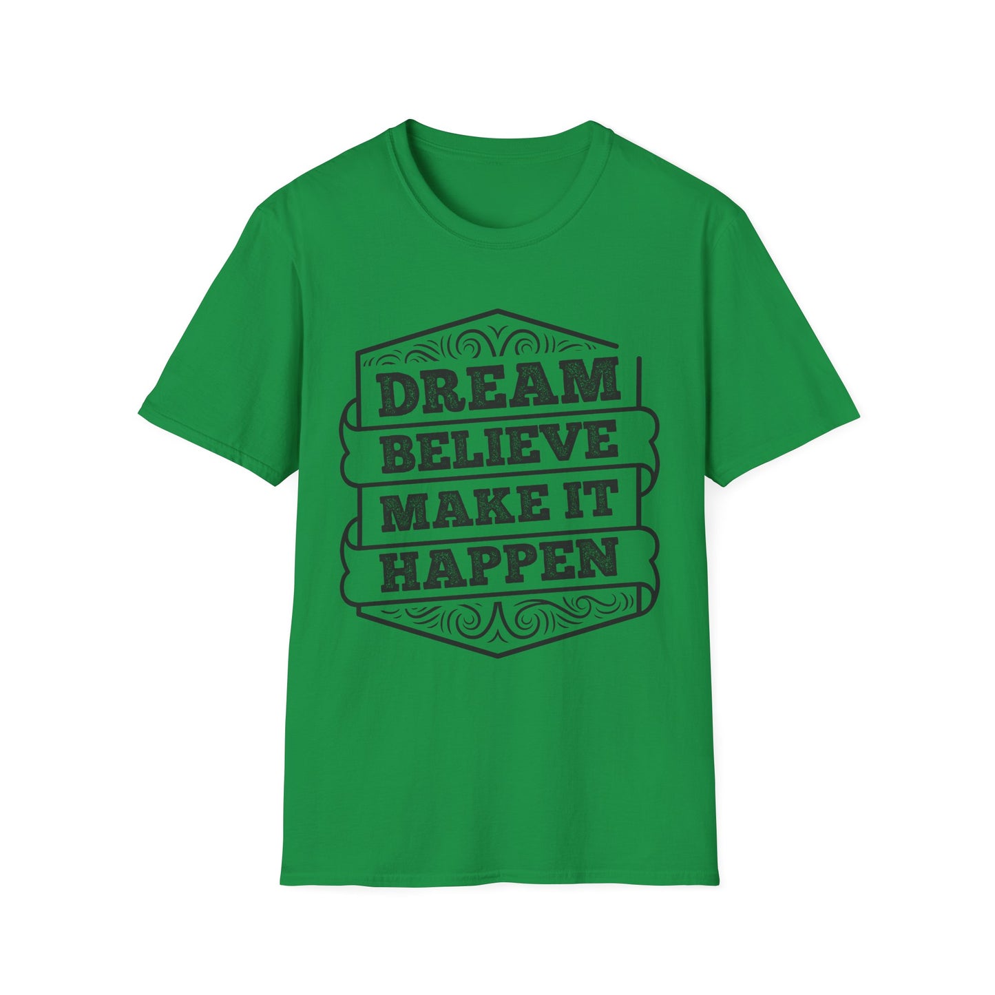 Dream Believe Make It Happen Unisex Softstyle T-Shirt