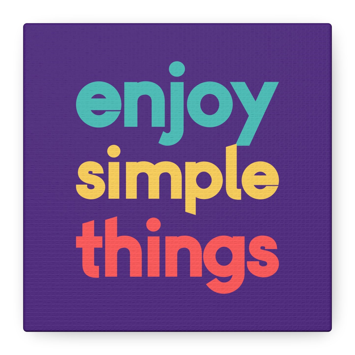 Enjoy Simple Things Matte Canvas, Stretched, 1.25"