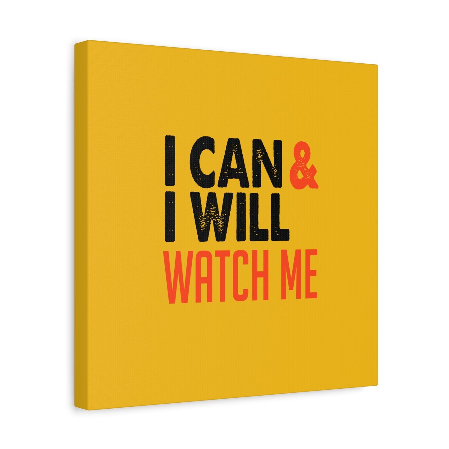 I Can & I Will Watch Me Matte Canvas, Stretched, 1.25"