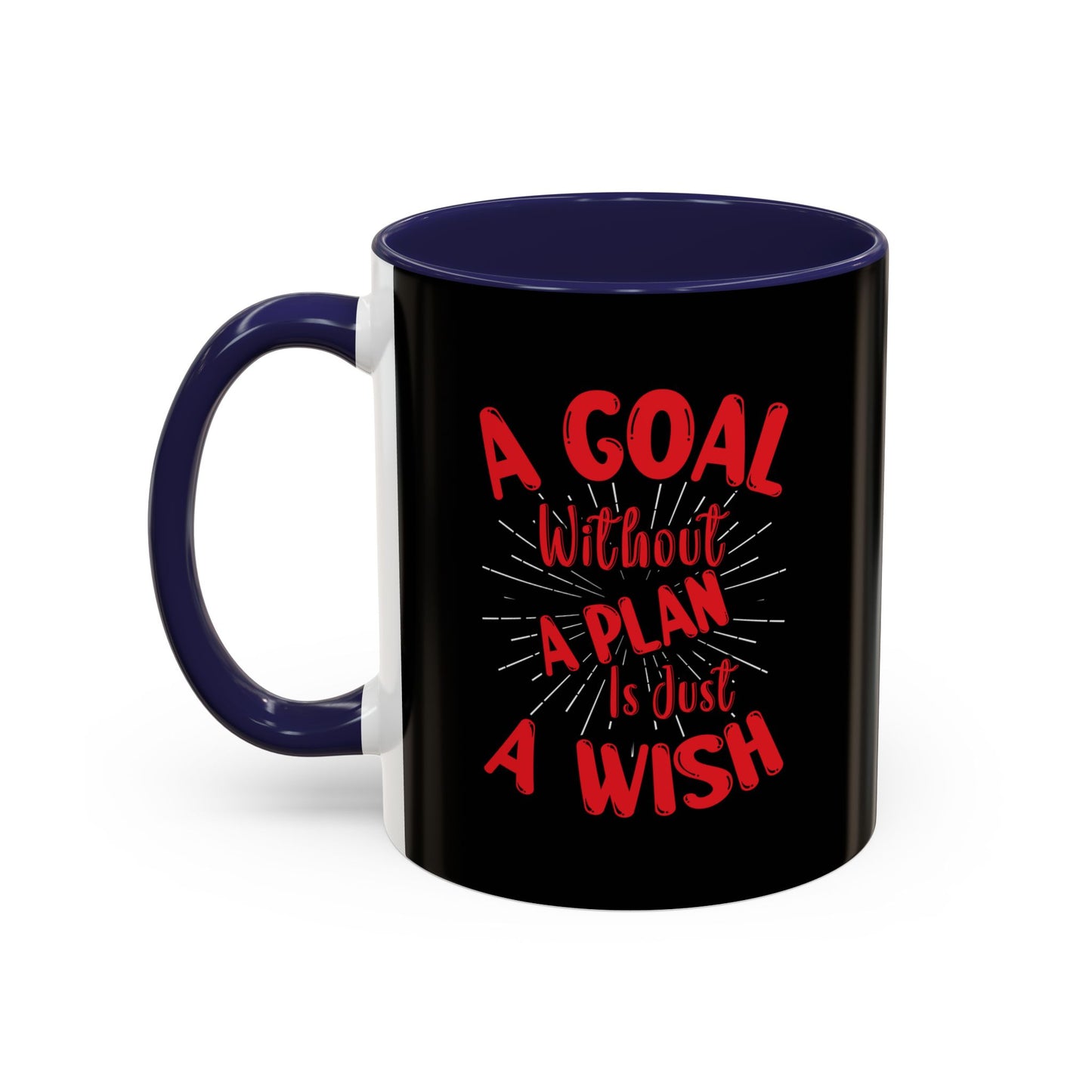 A Goal Without A Plan Is Just A Wish Accent Coffee Mug (11, 15oz)