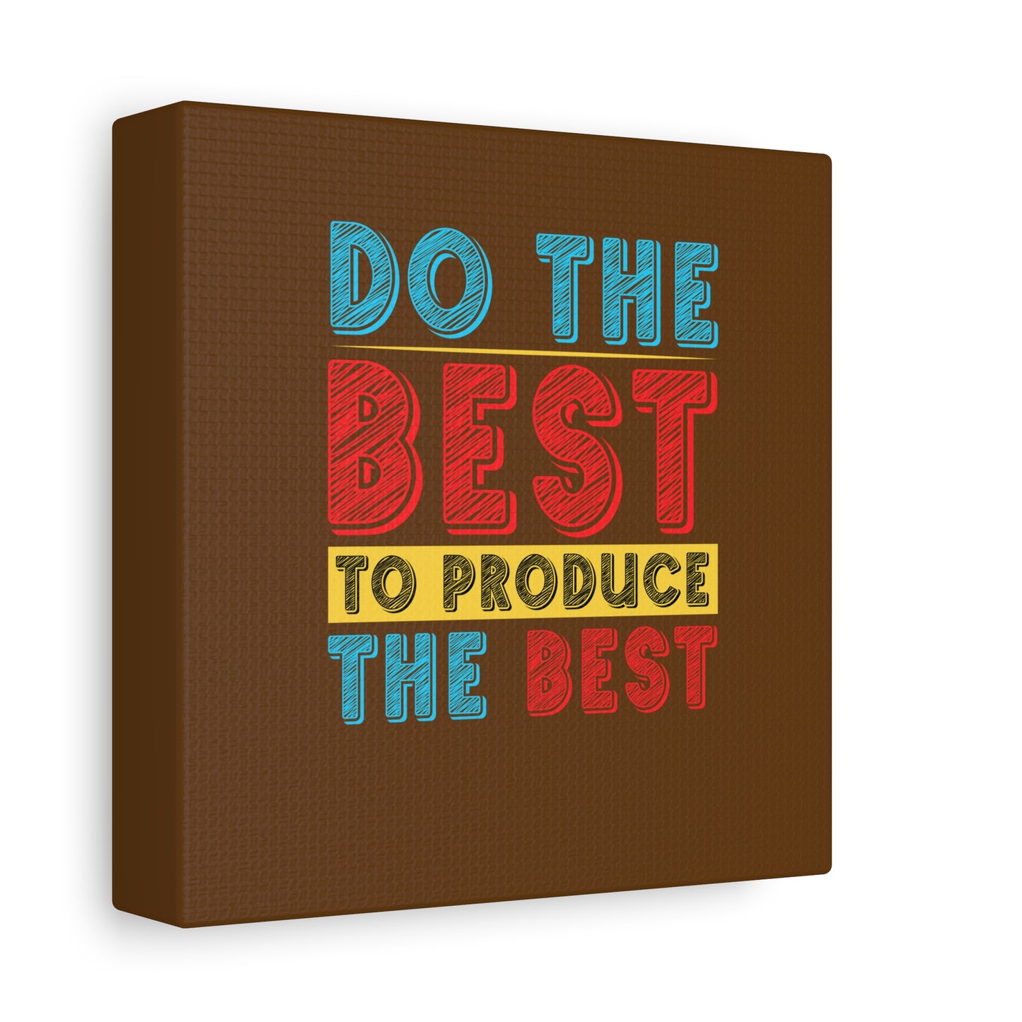 Do The Best To Produce The Best Matte Canvas, Stretched, 1.25"