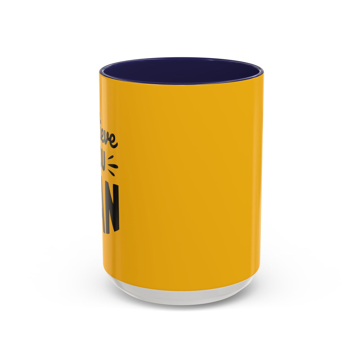 Believe You Can Accent Coffee Mug (11, 15oz)