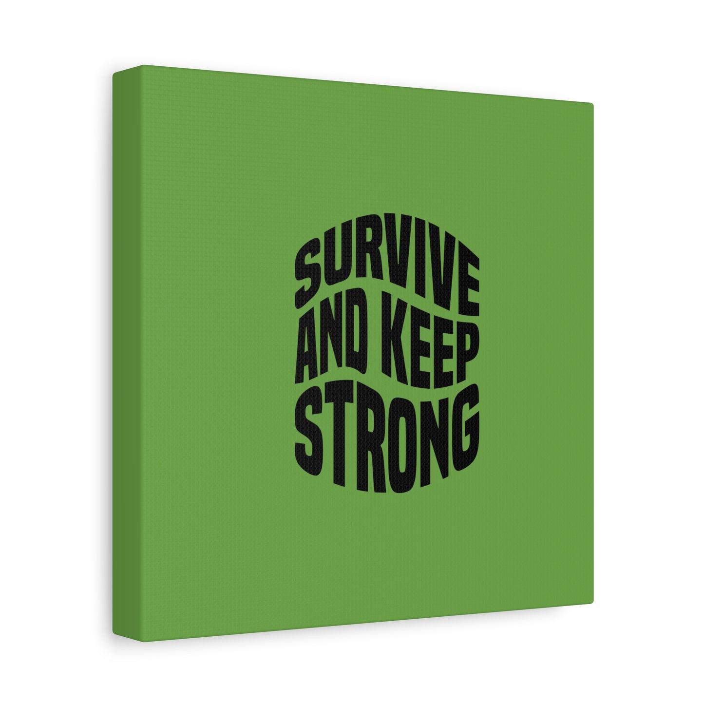 Survive And Keep Strong Matte Canvas, Stretched, 1.25"