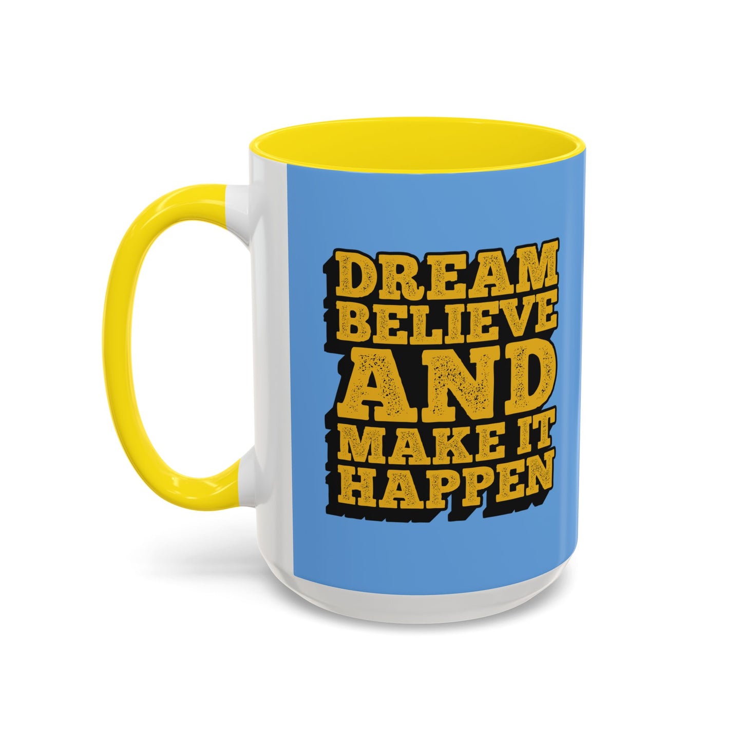 Dream Believe And Make It Happen Accent Coffee Mug (11, 15oz)