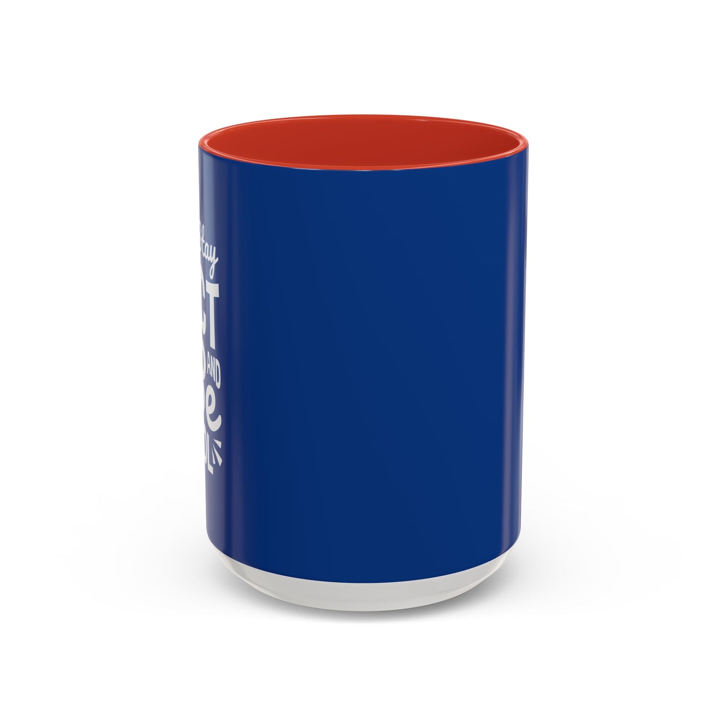 Stay Act And Be Cool Accent Coffee Mug (11, 15oz)