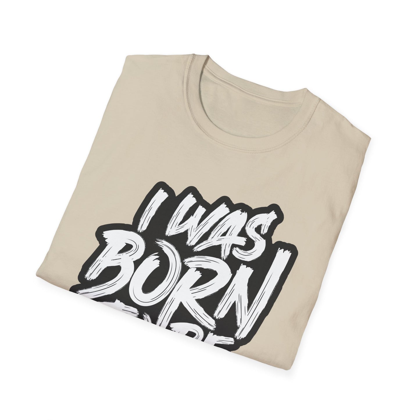I Was Born To Be Beautiful Unisex Softstyle T-Shirt