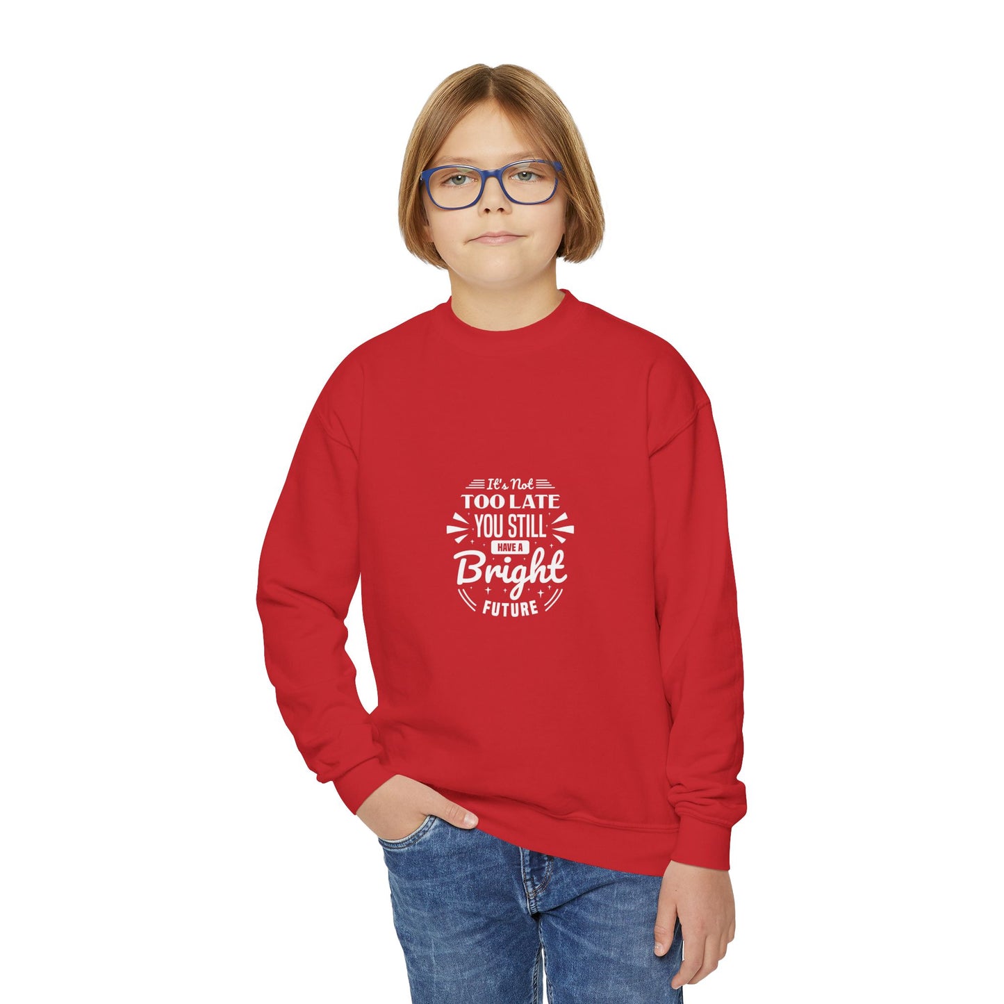 It's Not Too Late You Still Have A Bright Future Youth Crewneck Sweatshirt