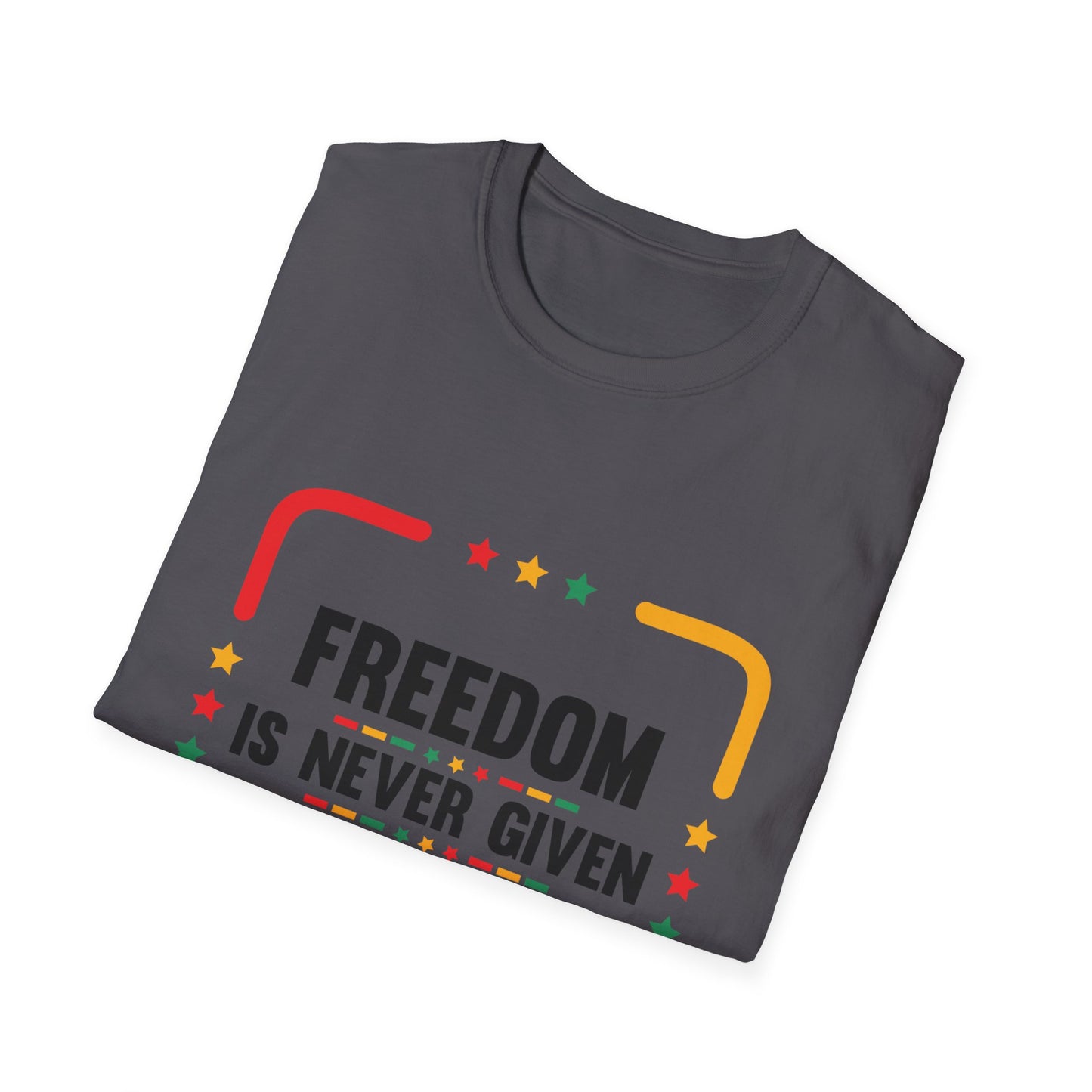 Freedom Is Never Given It Is Won Unisex Softstyle T-Shirt