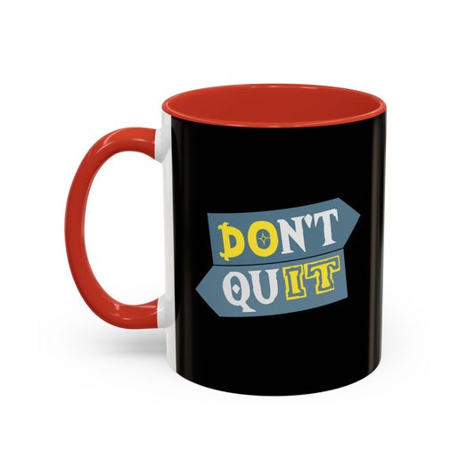 Don't Quit Accent Coffee Mug (11, 15oz)