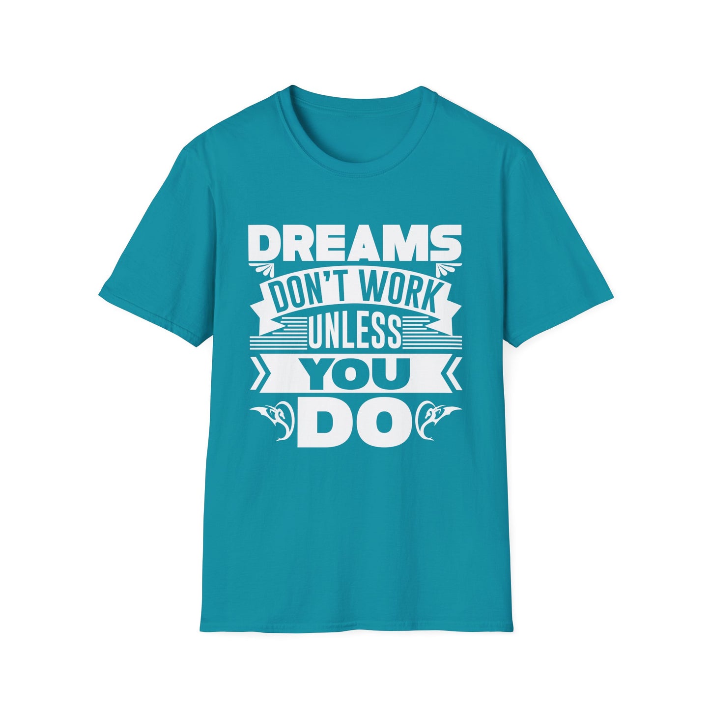Dreams Don't Work Unless You Do Unisex Softstyle T-Shirt