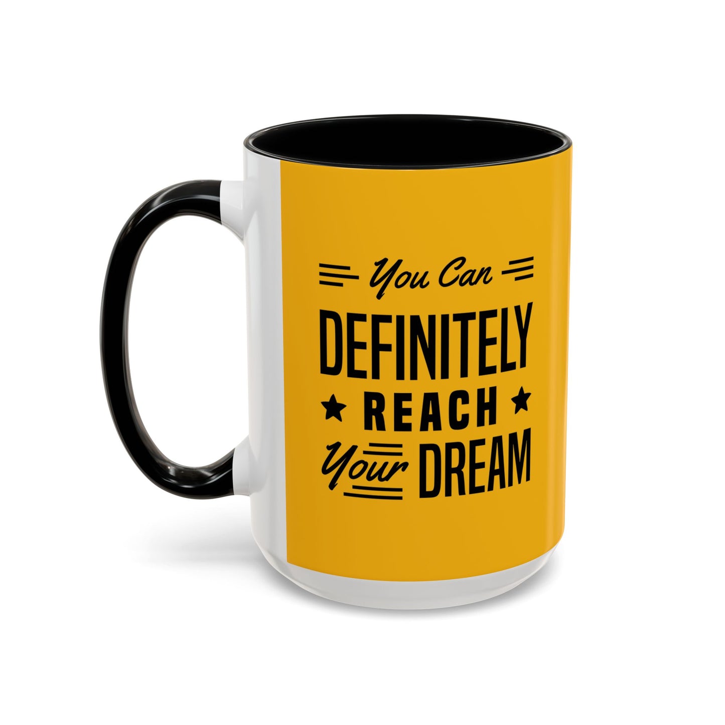 You Can Definitely Reach Your Dream Accent Coffee Mug (11, 15oz)