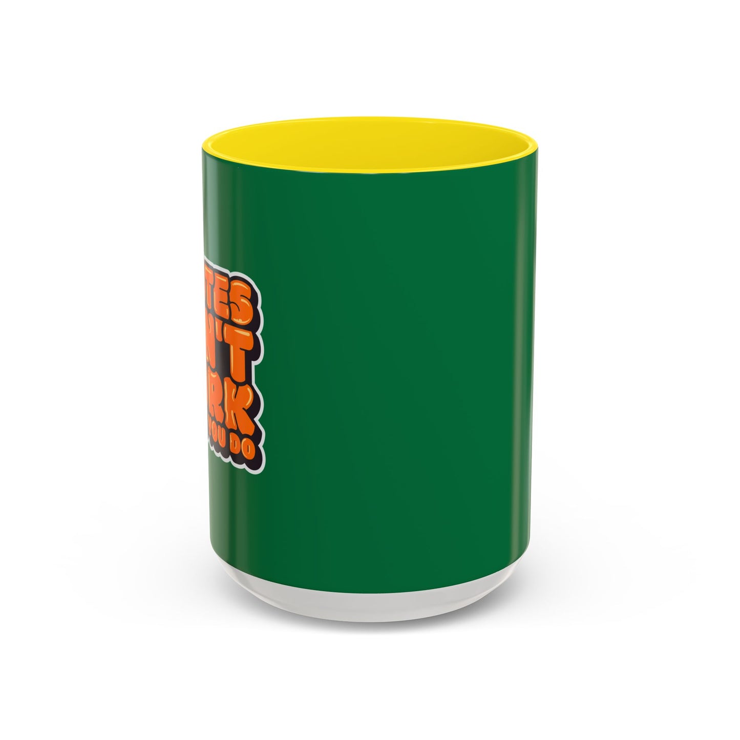 Quotes Don't Work Unless You Do Accent Coffee Mug (11, 15oz)