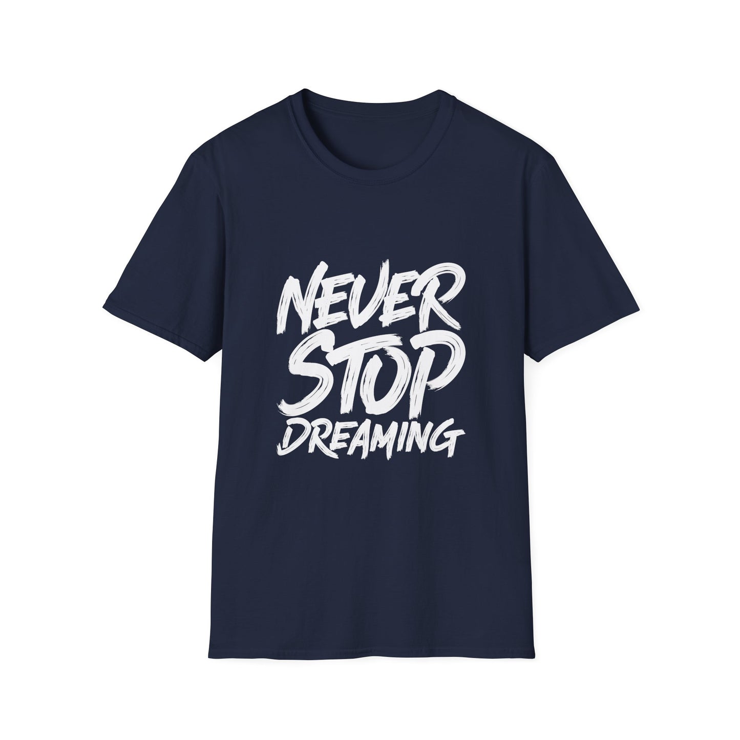 Never Stop Dreaming  Unisex Softstyle T-Shirt