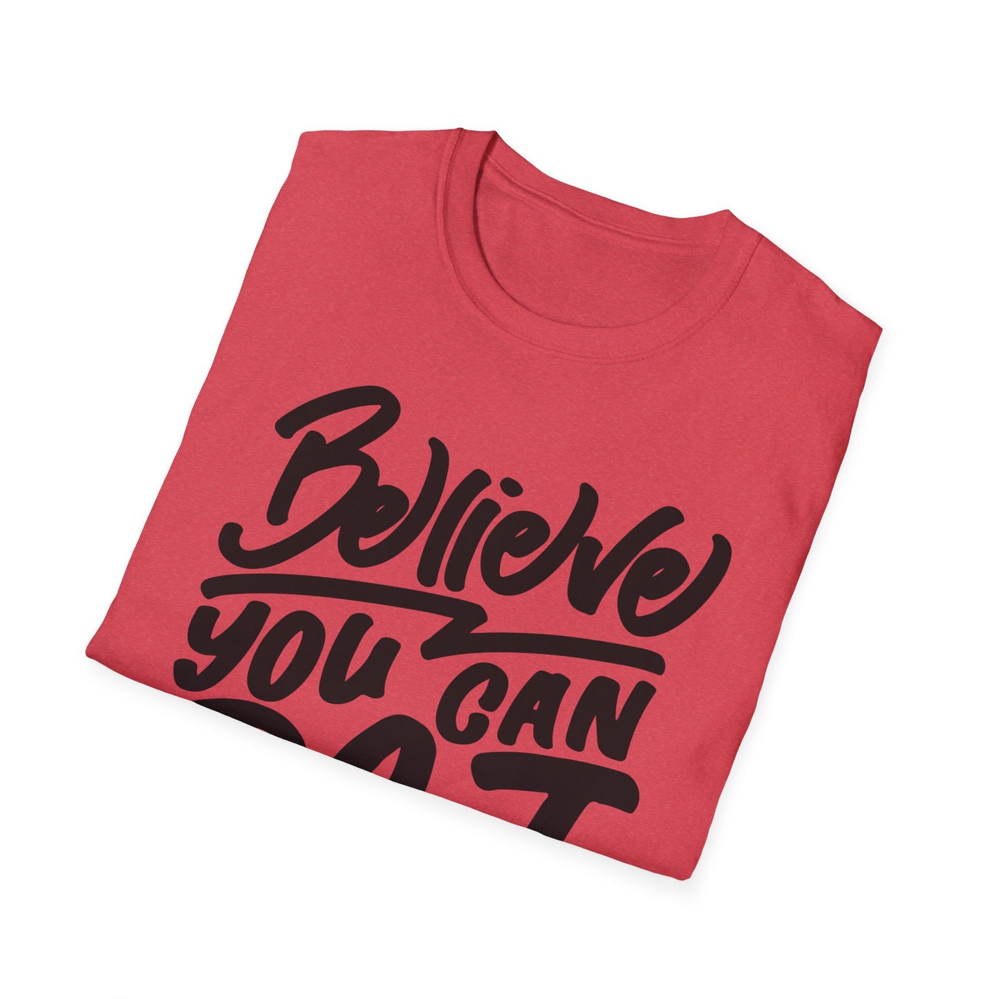 Believe You Can Do It  Unisex Softstyle T-Shirt