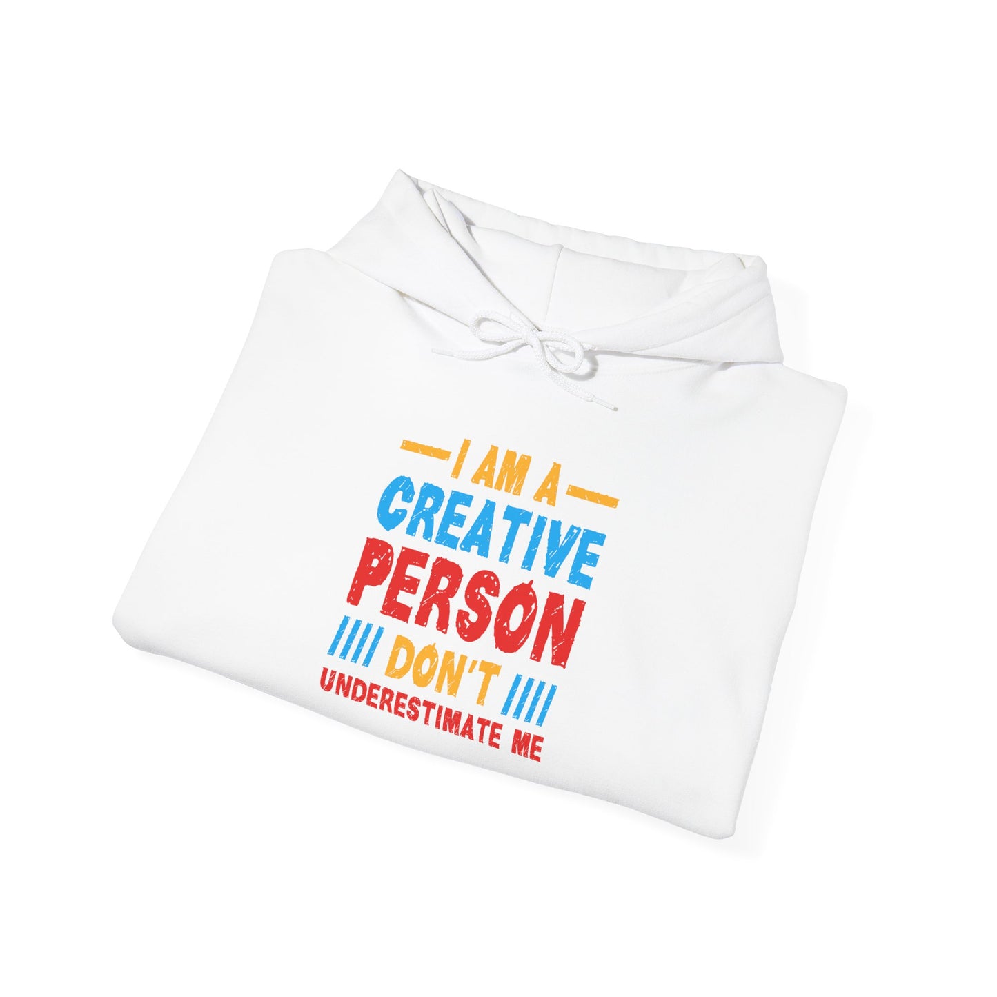 I Am A Creative Person Don't Underestimate Me Unisex Heavy Blend™ Hooded Sweatshirt